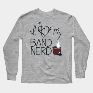 I love my band nerd maroon Long Sleeve T-Shirt